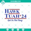 SVG Files, Trending, Hawk Tuah 24 Spit On That Thang SVG PNG Files Hawk Tuah 24  14