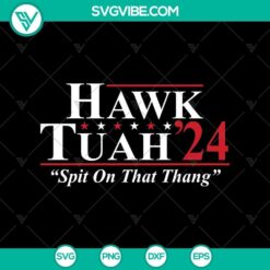 Hawk Tuah SVG Cut Files for Cricut, "Hawk Tuah 24 Spit on that Thang" design, perfect for crafting projects, instant digital download.