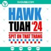 Hawk Tuah SVG design featuring Hawk Tuah 24 Spit On That Thang SVG in bold colors on digital product.