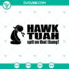 Hawk Tuah SVG Spit on That Thang design digital download in SVG and PNG format for crafts and projects.