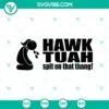 SVG Files, Trending, Hawk Tuah 2024 Spit On That Thang SVG, Hawk Tuah 2024 14