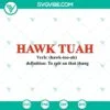 SVG Files, Trending, Half Cherokee Half Hawk Tuah SVG PNG Files Hawk Tuah 24  14