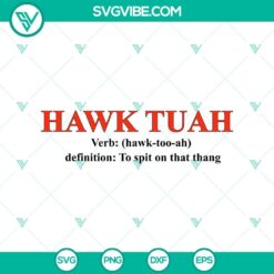 SVG Files, Trending, Hawk Tuah Verb Hawk-too-ah SVG, Definition To Spit on that 24