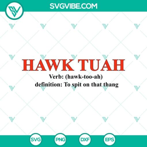 hawk tuah verb hawk too ah svg definition to spit on that thang svg hawk tuah svg mockup