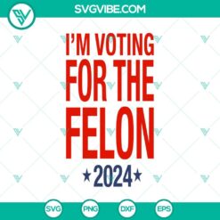 American, Donald Trump, SVG Files, I'm Supporting the Convict 2024 SVG Trump 8