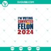 American, Donald Trump, SVG Files, Trump 2024 Convicted Felon SVG, I’m 14