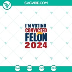 American, Donald Trump, SVG Files, I’m voting convicted felon 2024 SVG 2