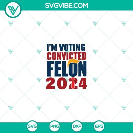 i m voting convicted felon 2024 svg cut files mockup