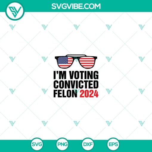 i m voting convicted felon 2024 svg dxf png mockup