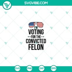 American, Donald Trump, SVG Files, Silhouette I’m Voting Felon 2024 SVG 4