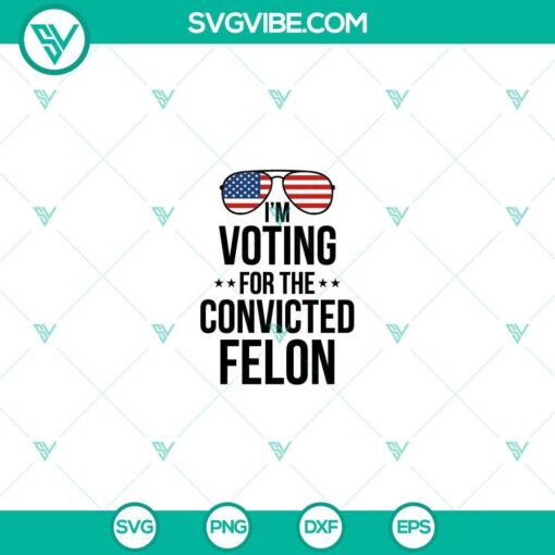 i m voting for the convicted felon svg png digital download mockup