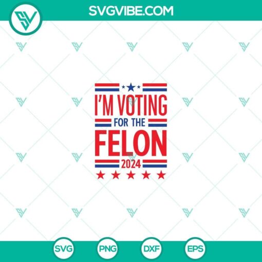 i m voting for the felon 2024 svg png cricut files for cricut silhouette mockup