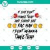 Funny and quirky SVG design featuring text "If She Don't Hawk Tuah And Sound Like Pac Man, I Don't Wanna Tawk Tuah".