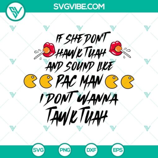 if she don t hawk tuah and sound like pac man svg i don t wanna tawk tuah svg hawk tuah svg mockup