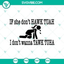 SVG Files, Trending, If She Don’t Hawk Tuah SVG, I Don’t Wanna Tawk 6