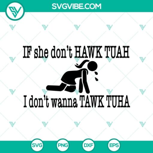 if she don t hawk tuah svg i don t wanna tawk tuha svg hawk tuah svg funny viral trendy svg mockup