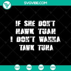 SVG Files, Trending, If She Don’t Hawk Tuah SVG, I Don’t Wanna Tawk 20