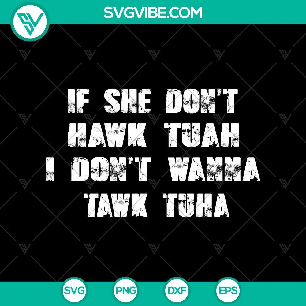 SVG Files, Trending, If She Don’t Hawk Tuah SVG, I Don’t Wanna Tawk 1