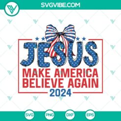 American, 4th Of July, Jesus, SVG Files, Jesus Encourages Faith in America 2024 22