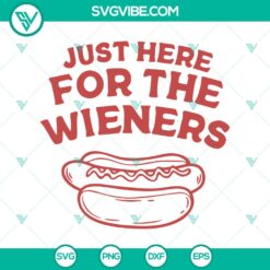 American, 4th Of July, SVG Files, Just here for the wieners Svg, Funny Hot Dog 8