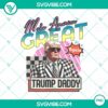 Make America Great Again Trump Daddy PNG file, featuring patriotic design with bold letters and American flag colors.