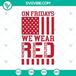 American, SVG Files, Veteran, Red Friday Svg - Support Our Troops Remembering 1