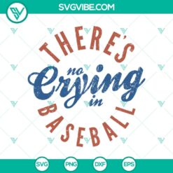 Baseball, Sports, SVG Files, Retro Theres No Crying in Baseball SVG There's No 4