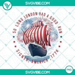 So Long London 4th Of July PNG with Signed America 1776 design, celebrating independence day, American flag colors, patriotic theme.