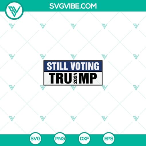 still voting trump 2024 svg mockup