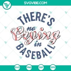 Baseball, Sports, SVG Files, Theres No Crying in Baseball Svg Png Dxf Eps 5