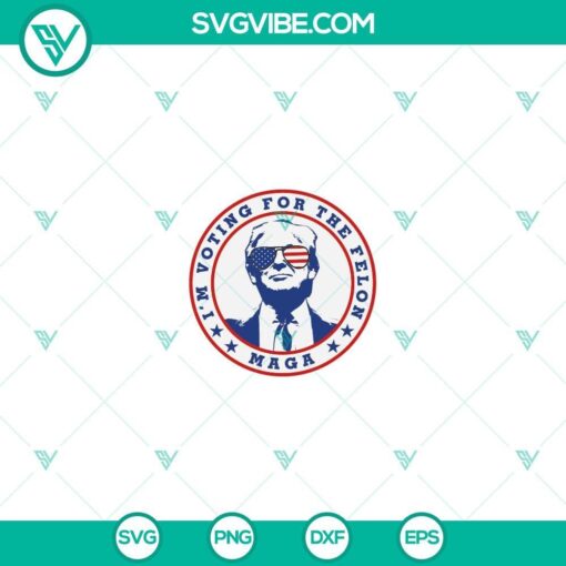 trump 2024 i m voting for the felon svg maga svg trump svg mockup