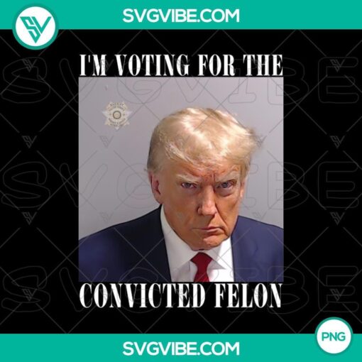 trump im voting for the felon png mockup