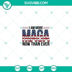 American, Donald Trump, SVG Files, Trump Maga SVG, I Am More Maga Now Than Ever 1