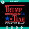 Trump Make America 24 Hawk Tuah SVG, Spit on That Thang SVG, Funny Trump SVG design with humorous political theme.