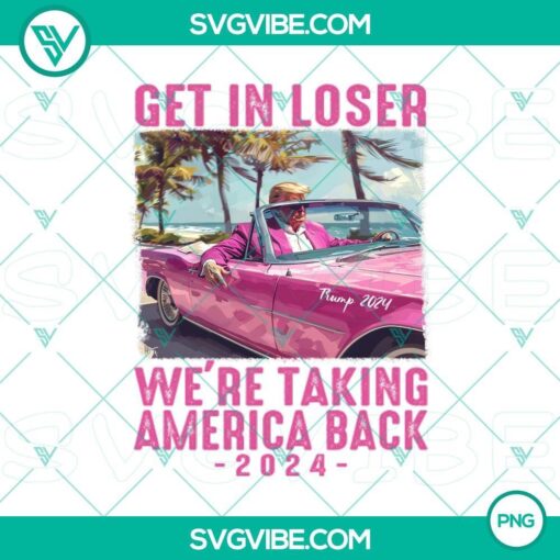 trump pink car 2024 png trump get in loser we are taking america back 2024 png mockup