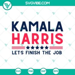 2024 Kamala Harris Let’s Finish The Job SVG, President Kamala Harris 2024 SVG