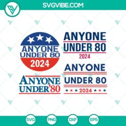 4th Of July, SVG Files, Trending, Trending SVG, Anyone Under 80 2024 SVG, Funny 15