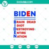 Anti Biden SVG design with "Biden Braindead Idiot Destroying Entire Nation" text, ideal for digital products.