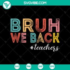 School svg, SVG Files, Bruh We back teachers SVG, retro back to school SVG, 15