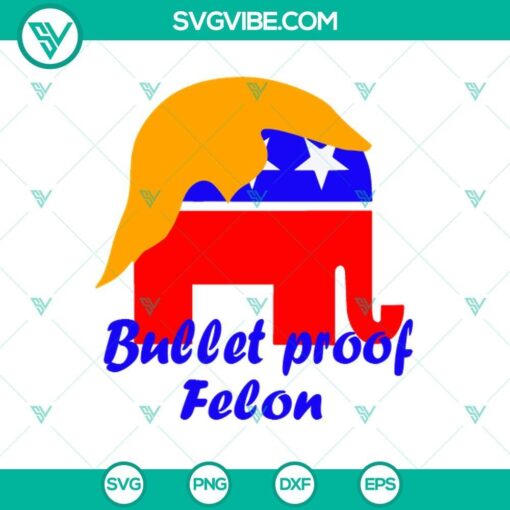 bullet proof felon trump svg bullet proof trump 2024 svg trump shooting svg png cricut mockup