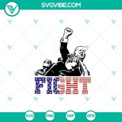 Fight Fight Fight Donald Trump SVG, Trump 2024 Shooting SVG