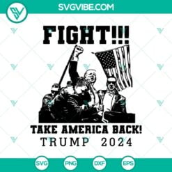 SVG Files, Trending, Trending SVG, Fight Take America Back 2024 SVG, Trump 14