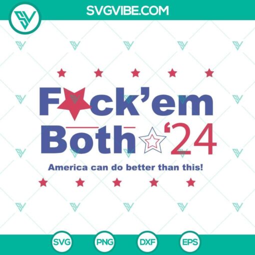 fuck em both 24 america can do better than this svg vote 2024 svg trump biden svg png cricut mockup