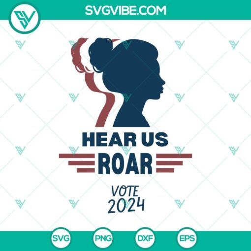 hear us roar vote 2024 svg feminist voter svg woman voter svg vote svg mockup