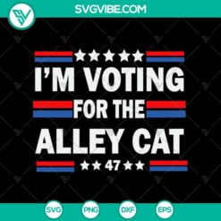 Funny SVG, SVG Files, I’m Voting For The Alley Cat USA SVG, Alley Cat 4