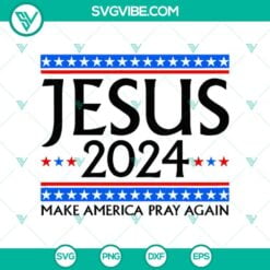 Sale, SVG Files, Trending SVG, Jesus 2024 Make America Pray Again SVG, Jesus 7