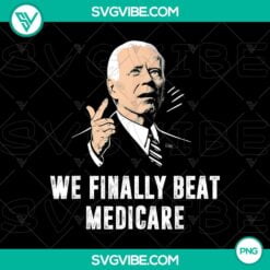 American, PNG Files, Joe Biden We Finally Beat Medicare PNG, Funny Anti Biden 2