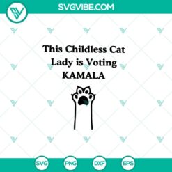Kamala SVG, Kamala Harris SVG, This Childless Cat Lady is Voting Kamala SVG