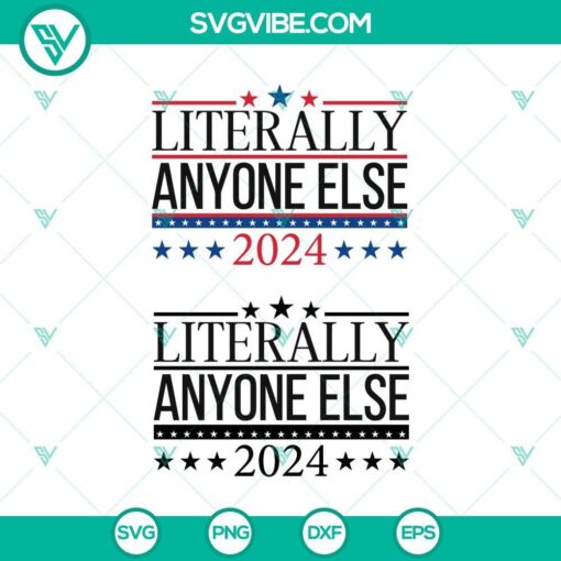 literally anyone else 2024 svg patriotic funny svg funny president 2024 election svg png cricut mockup