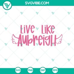 Live Like Aubreigh SVG PNG, Inspirational Live Like Aubreig SVG
